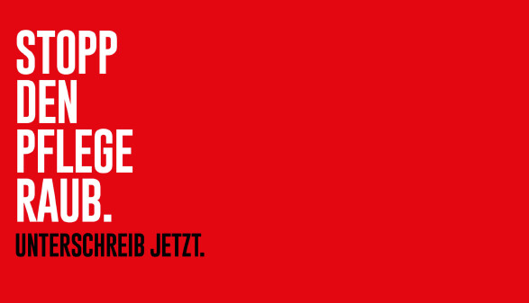 Stopp den Pflegeraub. Unterschreib jetzt.
